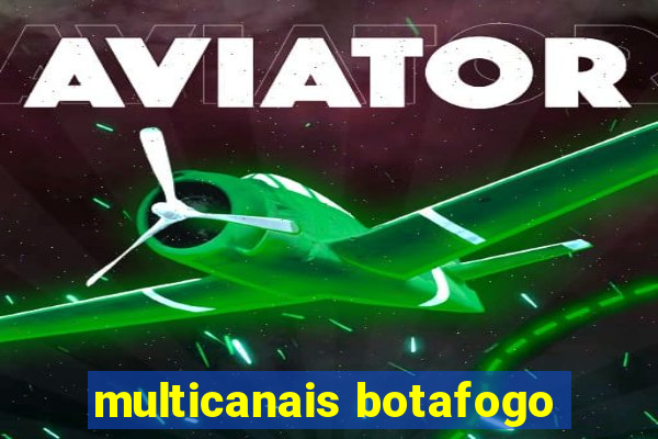 multicanais botafogo